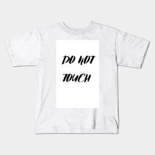 Do not touch Kids T-Shirt